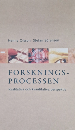 Forskningsprocessen - Kvalitativa och kvantitativa perspektiv; Henny Olsson, Stefan Sörensen; 2001