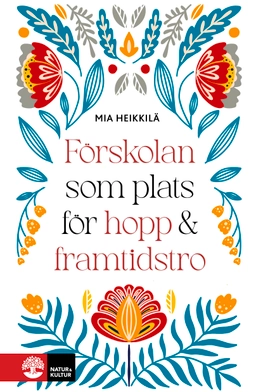 Förskolan som plats för hopp & framtidstro; Mia Heikkilä; 2025
