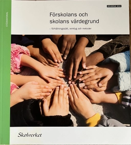 Förskolans och skolans värdegrund : förhållningssätt, verktyg och metoder; Sverige. Skolverket; 2011