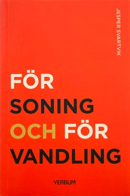 Försoning och förvandling; Jesper Svartvik; 2014