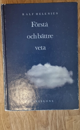 Förstå och bättre veta : om hermeneutiken i samhällsvetenskaperna; Ralf Helenius; 1990
