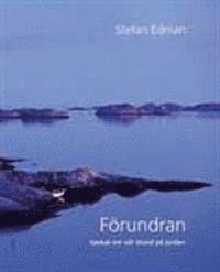 Förundran : tankar om vår stund på jorden; Stefan Edman, Stefan Edman; 2006