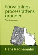 Förvaltningsprocessrättens grunder; Hans Ragnemalm; 2007
