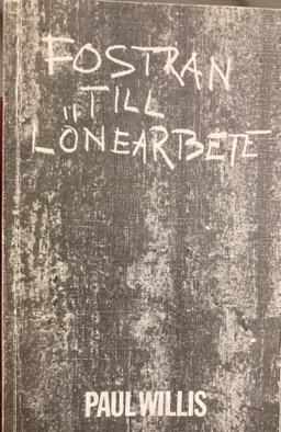 Fostran till lönearbete; P Willis; 1983