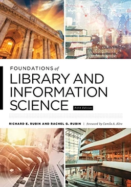 Foundations of Library and Information Science; Richard Rubin, Rachael Rubin; 2020