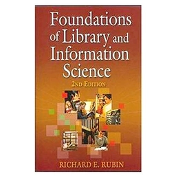 Foundations of Library and Information Science; Richard. Rubin; 2004