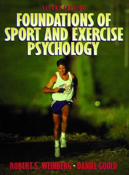 Foundations of sport and exercise psychology; Robert S. Weinberg; 1999