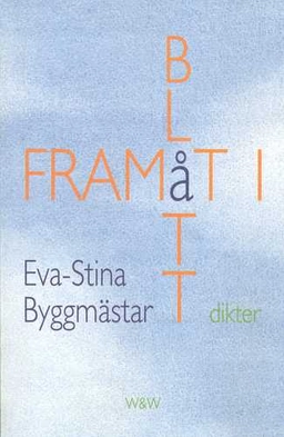 Framåt i blått : dikter; Eva-Stina Byggmästar; 1994