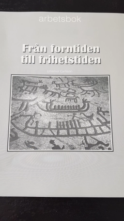 Från forntiden till frihetstiden · Arbetsbok; Lillemor Carlsson; 2006