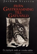Från gastkramning till gatuvåld : en etnologisk studie av svenska rädslor; Jochum Stattin; 1990
