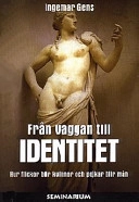 Från vaggan till identitet: hur flickor blir kvinnor och pojkar blir män; Ingemar Gens; 1998