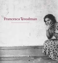 Francesca Woodman; Francesca Woodman; 2011