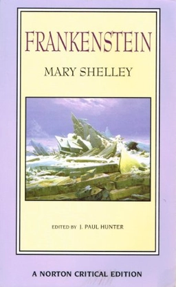 Frankenstein : the 1818 text, contexts, nineteenth-century responses, modern criticism; Mary Wollstonecraft Shelley; 1996