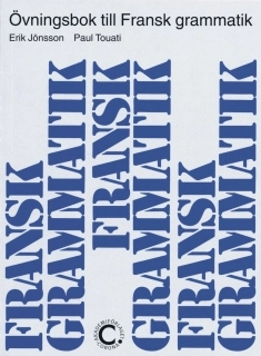 Fransk Grammatik - övningsbok; Erik Jönsson, Paul Touati; 2001