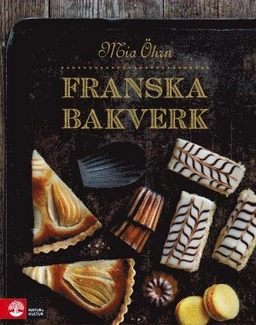 Franska bakverk; Mia Öhrn; 2013