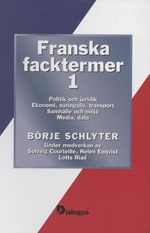 Franska facktermer 1 : Politik och juridik. Ekonomi, näringsliv, transport.; Börje Schlyter; 1999