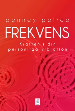Frekvens : kraften i din personliga vibration; Penney Peirce; 2012