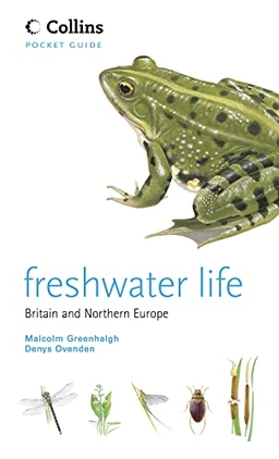 Freshwater life : Britain and Northern Europe; Malcolm Greenhalgh; 2007