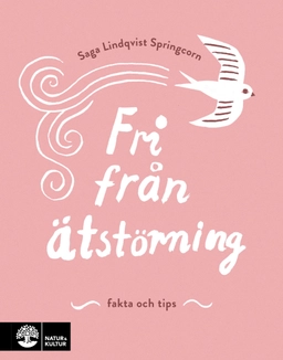 Fri från ätstörning : fakta och tips; Saga Lindqvist Springcorn; 2024