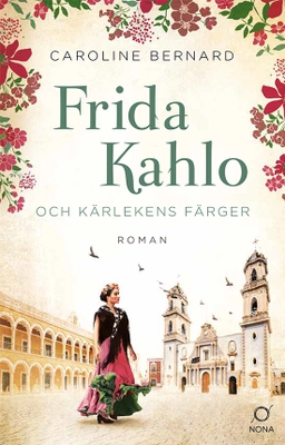 Frida Kahlo och kärlekens färger; Caroline Bernard; 2022