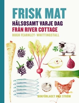 Frisk mat : hälsosamt varje dag från River Cottage; Hugh Fearnley-Whittingstall; 2015