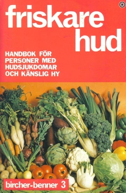Friskare hud : handbok för personer med hudsjukdomar och känslig hy; Ralph Bircher; 1980