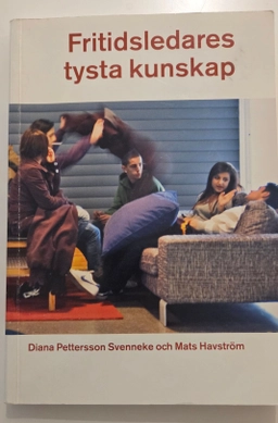 Fritidsledares tysta kunskap; Diana Svenneke Pettersson; 2007