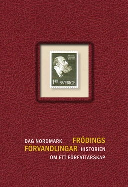 Frödings förvandlingar : historien om ett författarskap; Dag Nordmark; 2015
