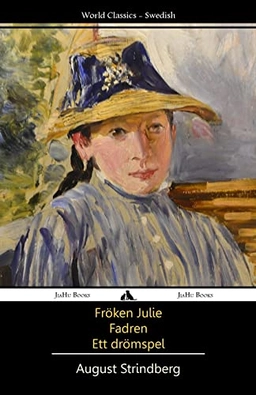 Fröken Julie : Fadren ; Ett drömspel; August Strindberg; 2013
