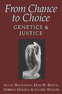 From chance to choice : genetics and justice; Allen E. Buchanan; 2000