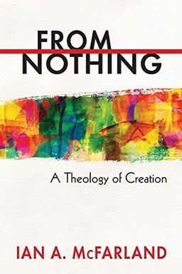 From Nothing; Ian A McFarland; 2014