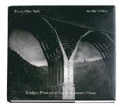 From one side to the other. Bridges photographed by Lennart Olson; Ulf Hård af Segerstad; 2000