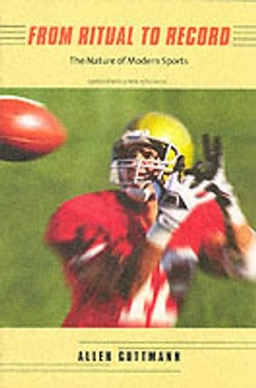 From ritual to record : the nature of modern sports; Allen. Guttmann; 2004