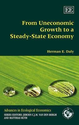 From uneconomic growth to a steady-state economy; Herman E. Daly; 2016