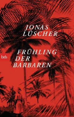 Frühling der Barbaren : Novelle; Jonas Lüscher; 2015