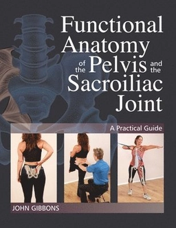 Functional Anatomy of the Pelvis and the Sacroiliac Joint; John Gibbons; 1900