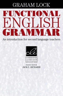 Functional English grammar : an introduction for second language teachers; Graham Lock; 1996