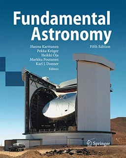 Fundamental astronomy; Hannu Karttunen, Pekka Kröger, Heikki Oja, Markku Poutanen, Karl Johan Donner; 2007