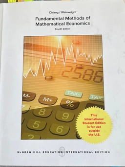 Fundamental methods of mathematical economics; Alpha C. Chiang; 2005