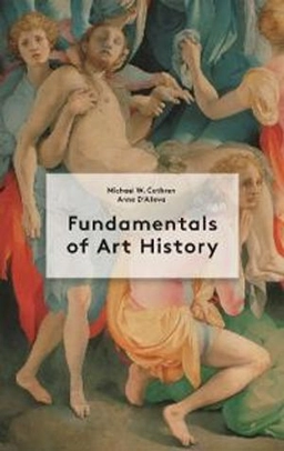 Fundamentals of art history; Michael W. Cothren; 2021
