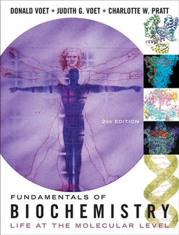 Fundamentals of Biochemistry: Life at the Molecular Level; Donald Voet, Charlotte W. Pratt, Judith G. Voet; 2005