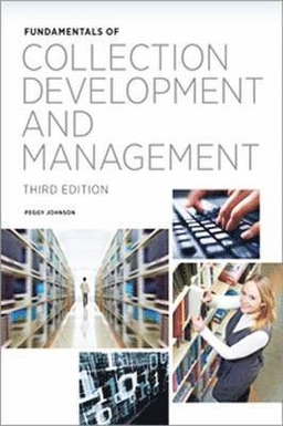 Fundamentals of Collection Development and Management; Peggy Johnson; 2014