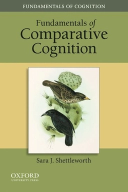 Fundamentals of comparative cognition; Sara J. Shettleworth; 2013