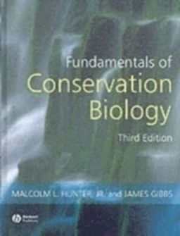 Fundamentals of Conservation Biology; Malcolm L. Hunter, James P. Gibbs; 2007