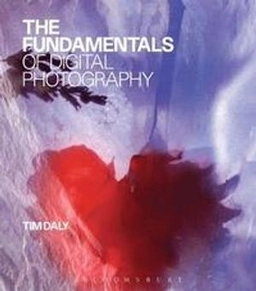 Fundamentals of Digital Photography, The; Tim Daly; 2013