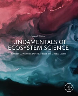 Fundamentals of ecosystem science; Kathleen C. Weathers, David Lowell Strayer, Gene E. Likens; 2021