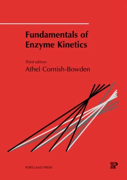 Fundamentals of enzyme kinetics; Athel Cornish-Bowden; 2004