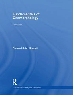 Fundamentals of geomorphology; Richard John Huggett; 2011