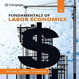 Fundamentals of Labor Economics; Thomas Hyclak, Geraint Johnes, Robert Thornton; 2020