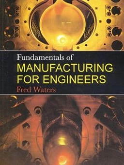 Fundamentals of manufacturing for engineers; T. Frederick Waters; 1996